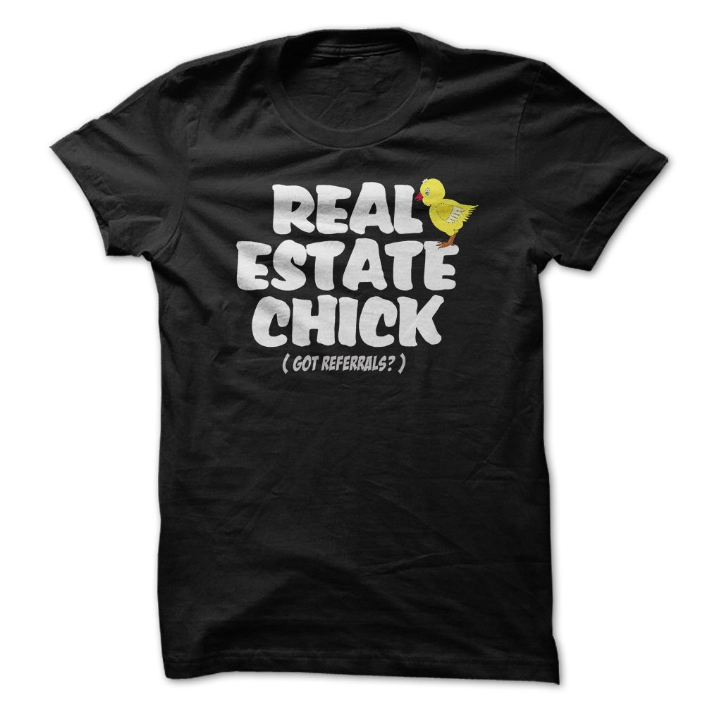 t-shirt real estate chick got referrals